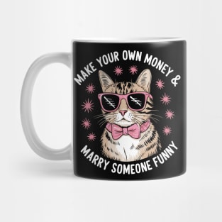 Make Your Own Money and Marry Someone Funny Mug